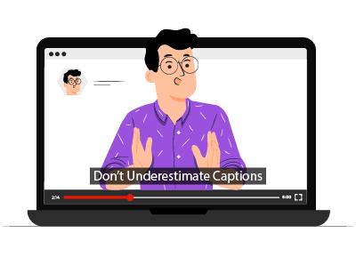 Don’t Underestimate Captions